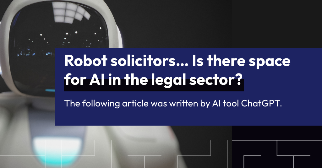 Robot Solicitors…Is there space for Al in the legal sector?