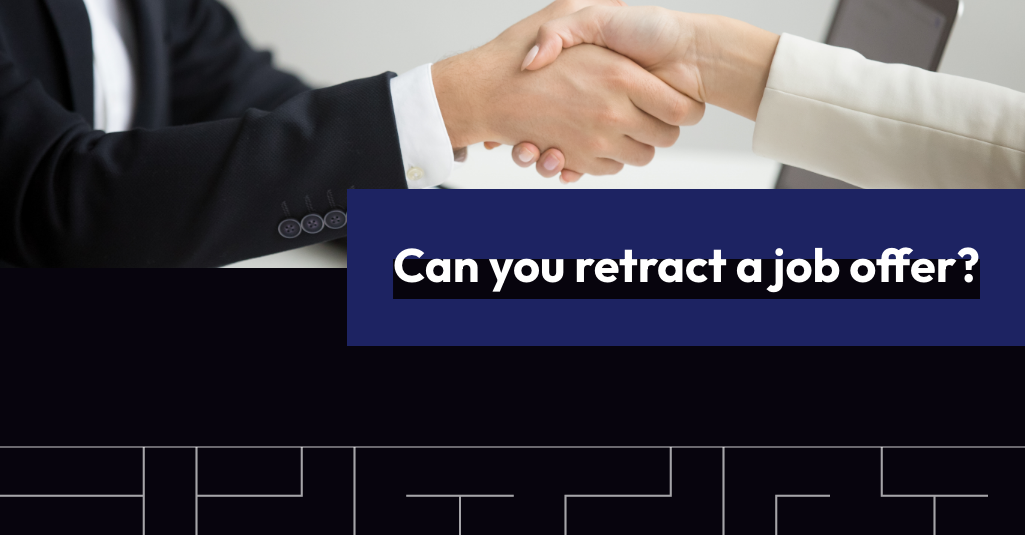 Can you retract a job offer?